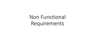 Non Functional
Requirements
 