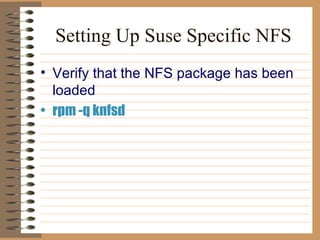 Setting Up Suse Specific NFS Verify that the NFS package has been loaded   rpm -q knfsd   