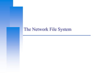 The Network File System
 