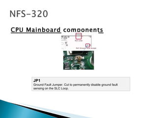 CPU Mainboard components JP1 Ground Fault Jumper. Cut to permanently disable ground fault sensing on the SLC Loop.  
