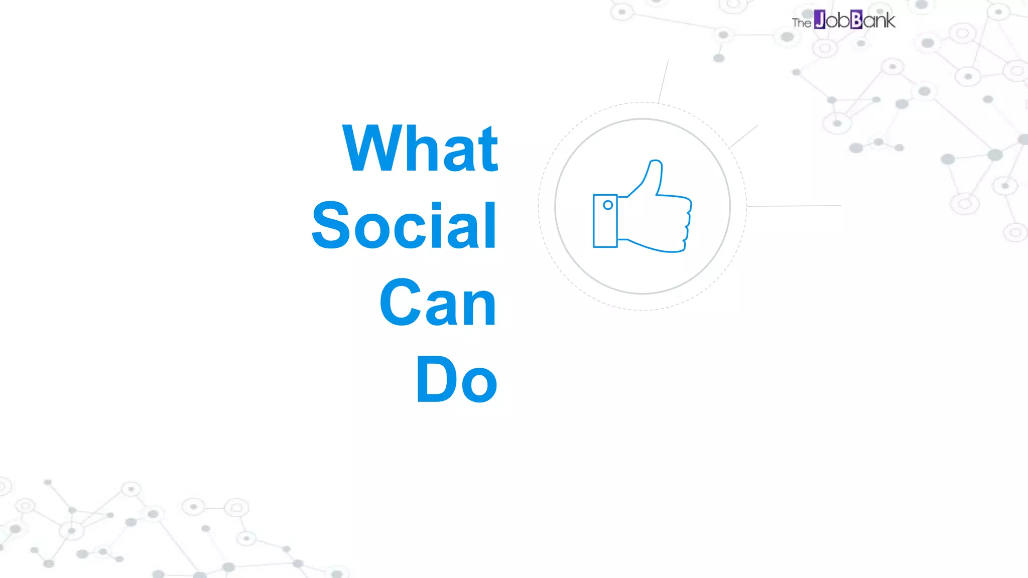 What
Social
Can
Do
 