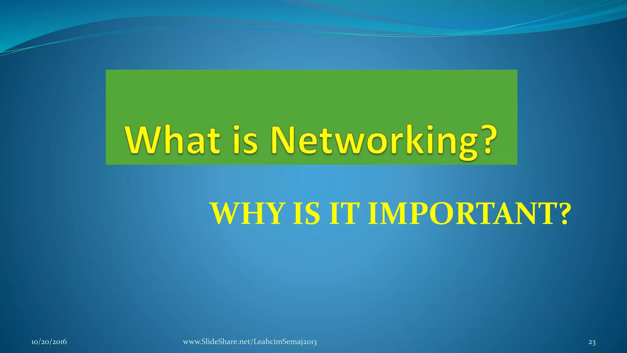 WHY IS IT IMPORTANT?
10/20/2016 www.SlideShare.net/LeahcimSemaj2013 23
 