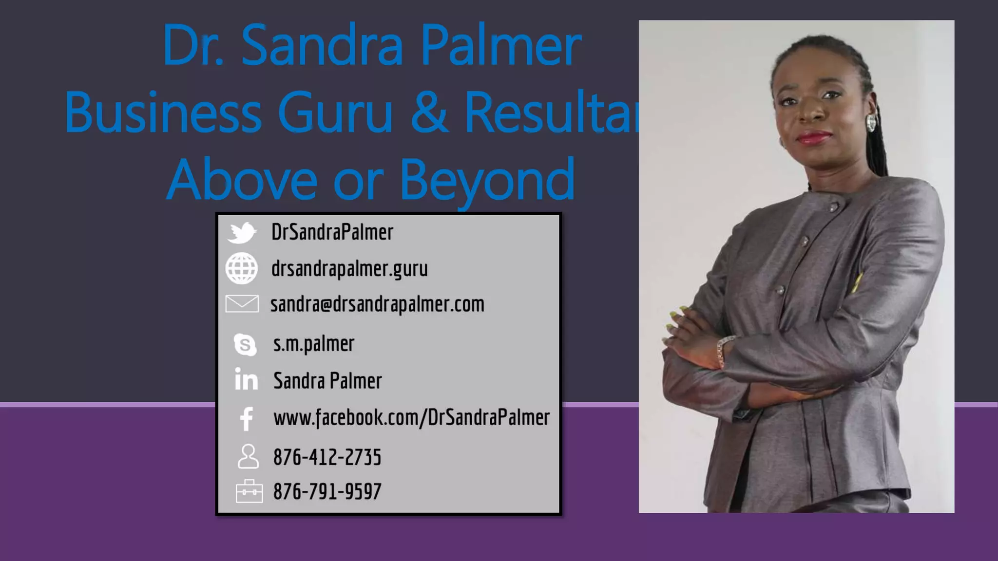 Dr. Sandra Palmer
Business Guru & Resultant
Above or Beyond
 