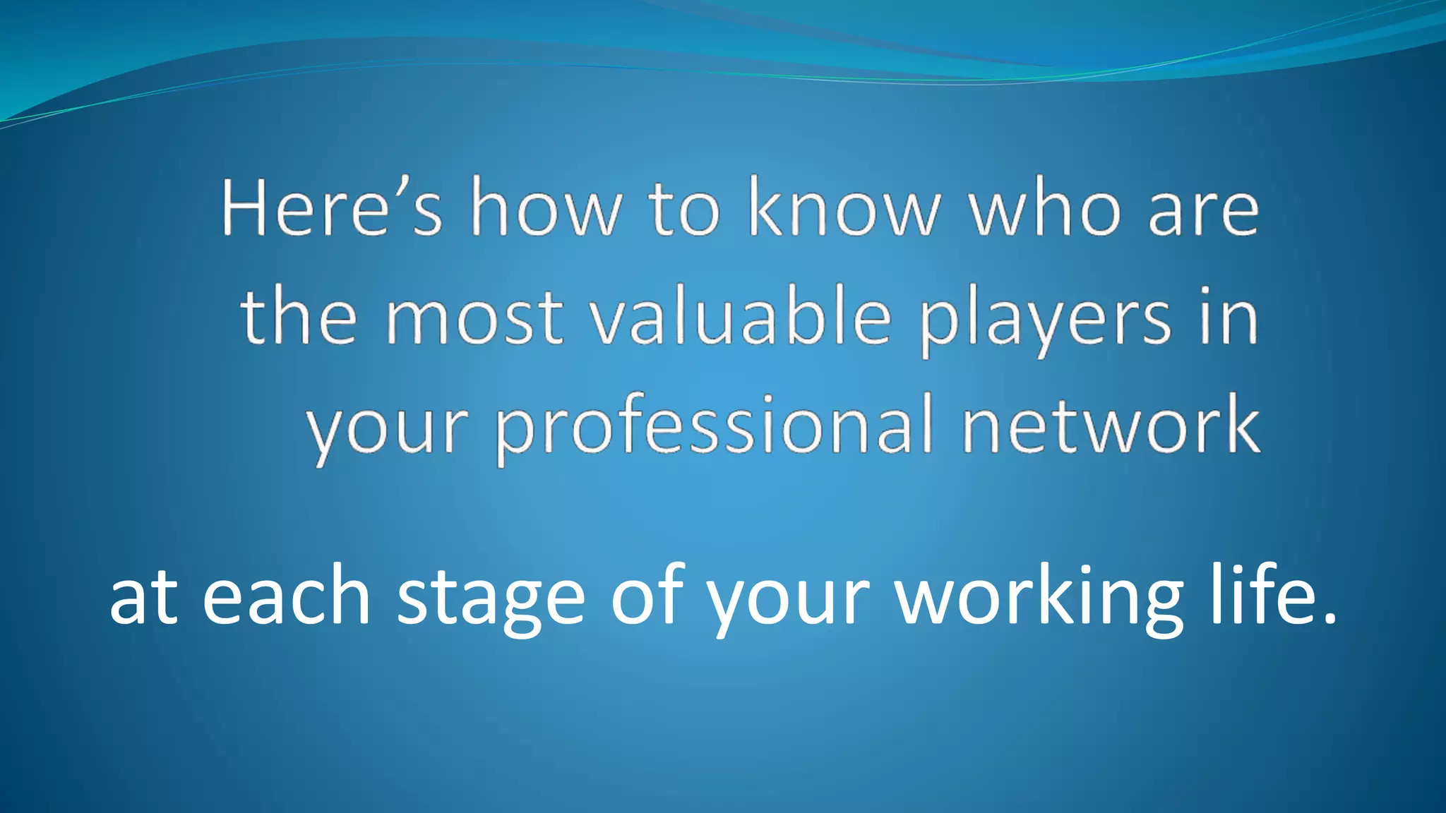 at each stage of your working life.
 