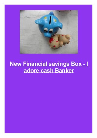 New Financial savings Box - I
adore cash Banker
 