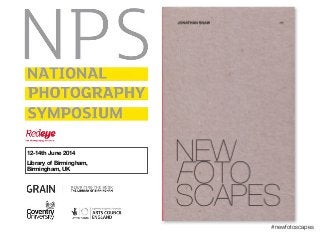 #newfotoscapes
12-14th June 2014
!
Library of Birmingham,
Birmingham, UK
 