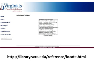 http://library.vccs.edu/reference/locate.html
 