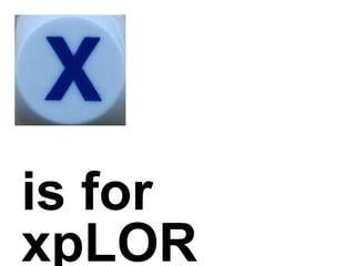 is for
xpLOR
 