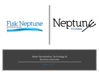 Water Remediation Technology &
Business Overview
January 2019
 