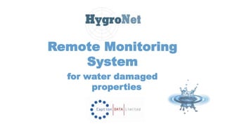 Remote Monitoring
    System
  for water damaged
       properties
 