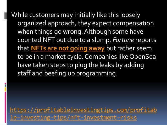 https://profitableinvestingtips.com/profitab
le-investing-tips/nft-investment-risks
While customers may initially like thi...