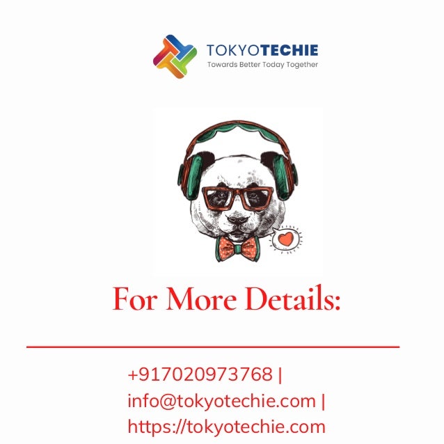 For More Details:
+917020973768 |
info@tokyotechie.com |
https://tokyotechie.com
 