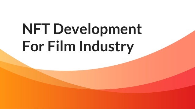 NFT Development
For Film Industry
 