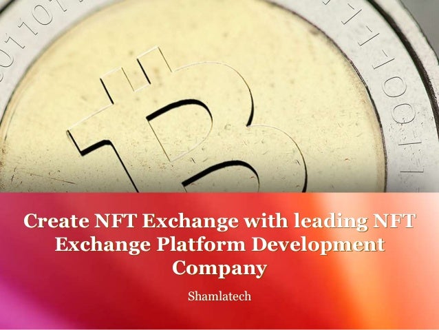 Create NFT Exchange with leading NFT
Exchange Platform Development
Company
Shamlatech
 