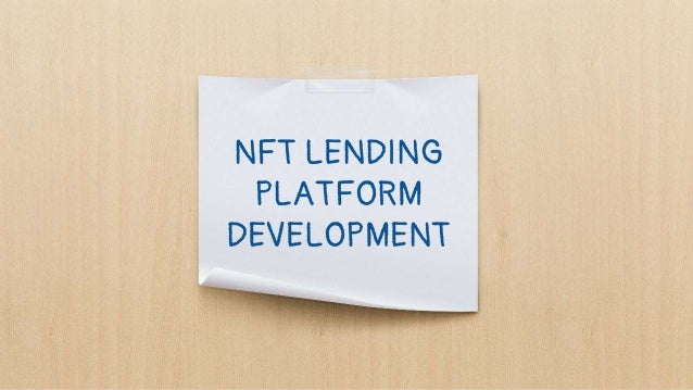 NFT LENDING
PLATFORM
DEVELOPMENT
 