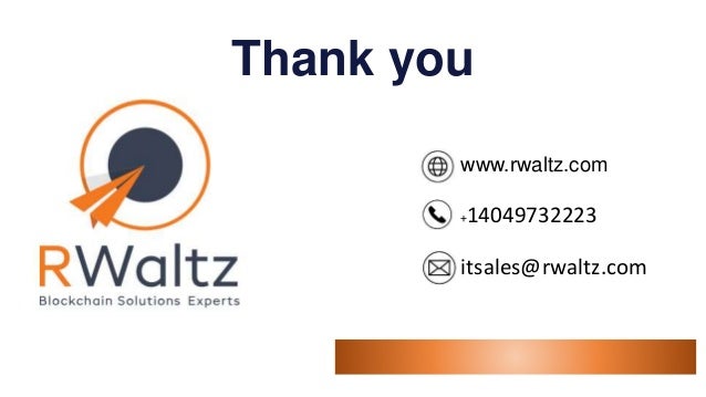 Thank you
www.rwaltz.com
+14049732223
itsales@rwaltz.com
 