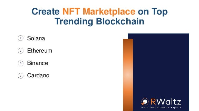 Create NFT Marketplace on Top
Trending Blockchain
Solana
Ethereum
Binance
Cardano
 