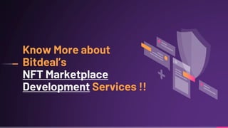 Know More about
Bitdeal’s
NFT Marketplace
Development Services !!
 