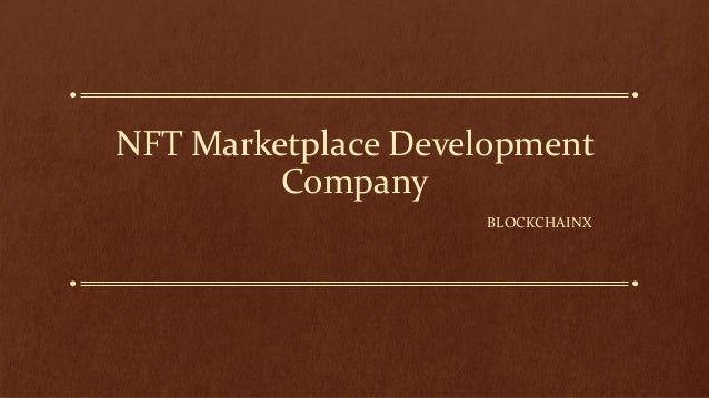 NFT Marketplace Development
Company
BLOCKCHAINX
 