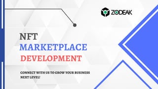 NFT
MARKETPLACE
CONNECT WITH US TO GROW YOUR BUSINESS
NEXT LEVEL!
DEVELOPMENT
 