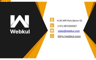 H-28 ARV Park,Sector 63
(+91)-9870284067
sales@webkul.com
https://webkul.com/
 