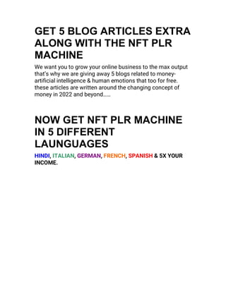 GET 5 BLOG ARTICLES EXTRA
ALONG WITH THE NFT PLR
MACHINE
We want you to grow your online business to the max output
that’s...