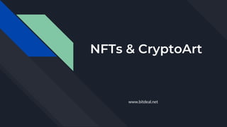 NFTs & CryptoArt
www.bitdeal.net
 