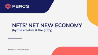 NFTS’ NET NEW ECONOMY
(by the creative & the gritty)
 