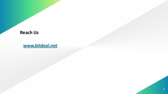 7
Reach Us
www.bitdeal.net
 
