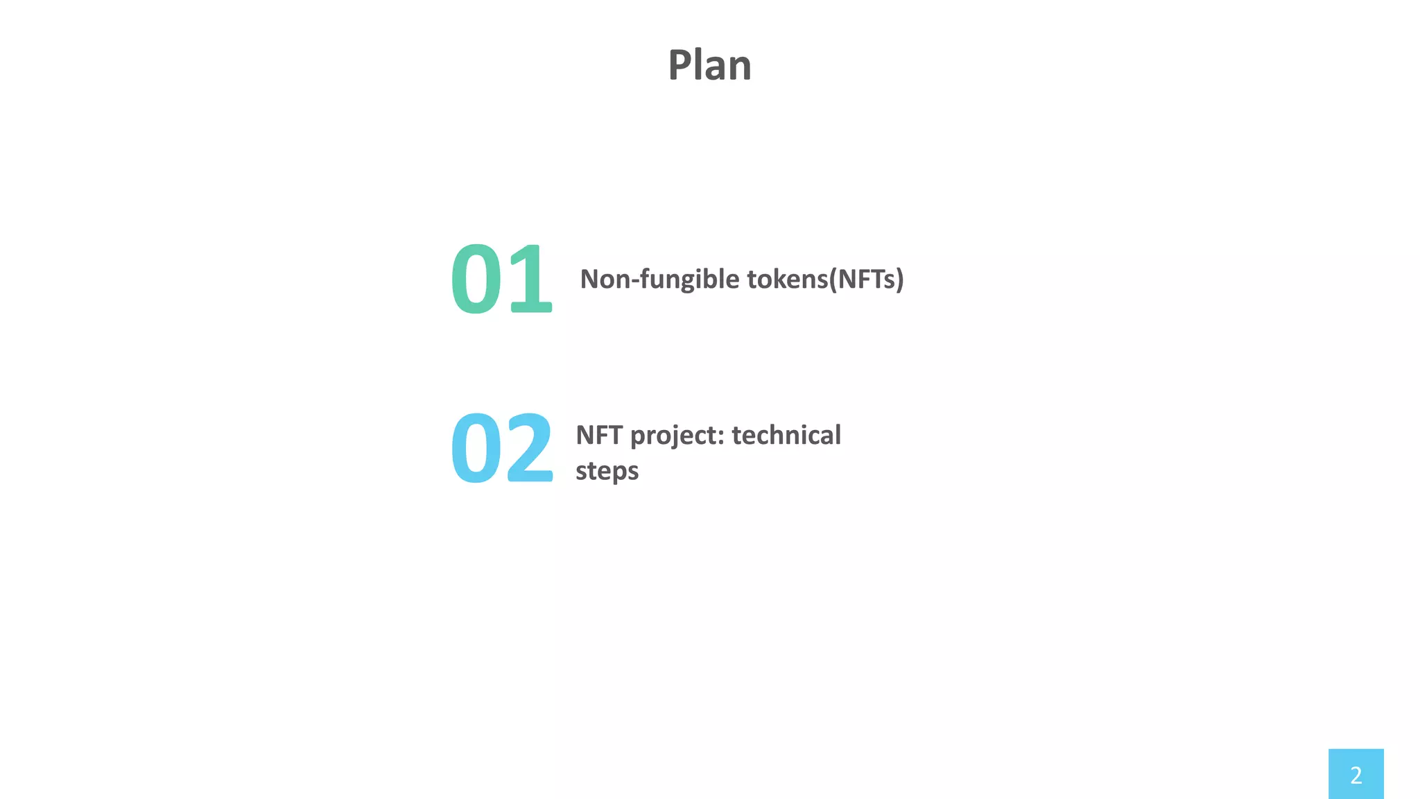 2
01 Non-fungible tokens(NFTs)
02 NFT project: technical
steps
Plan
 