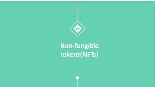 Non-fungible
tokens(NFTs)
 