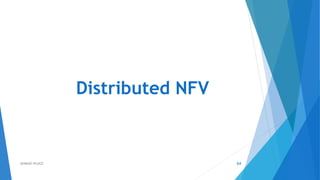 Distributed NFV
64AHMAD HIJAZI
 
