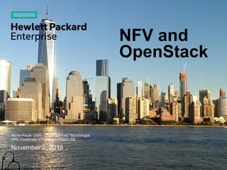 NFV and
OpenStack
Marie-Paule Odini – Distinguished Technologist
HPE Corporate CT Office – CMS/CSB
November 2, 2015
 