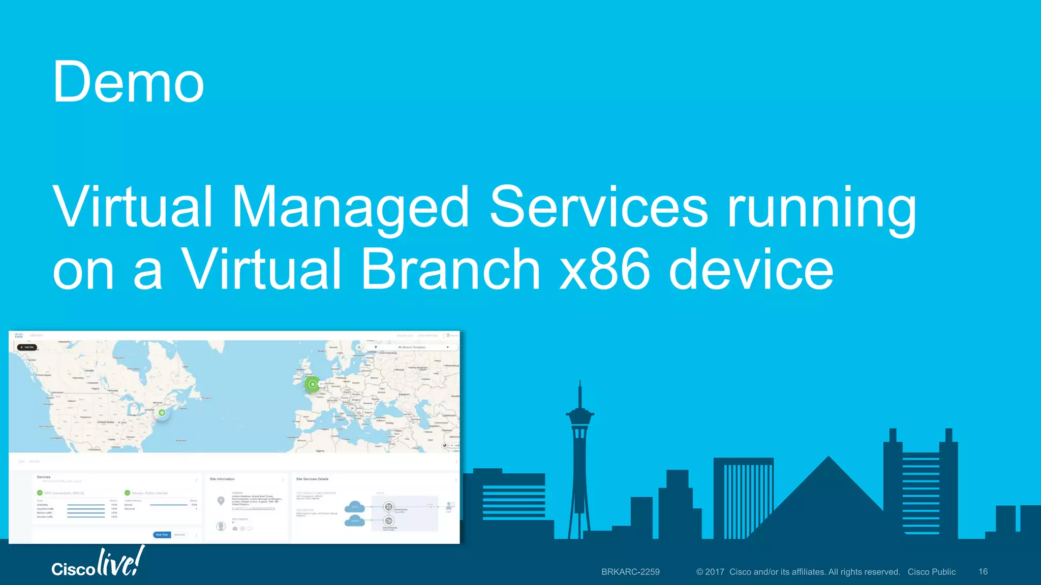 Demo
Virtual Managed Services running
on a Virtual Branch x86 device
 