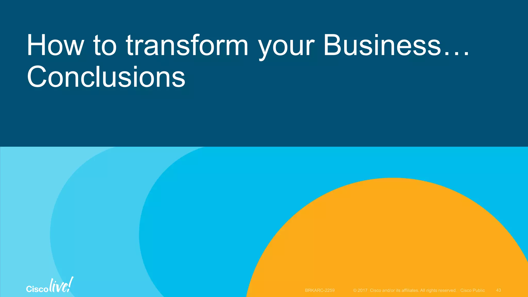 How to transform your Business…
Conclusions
 