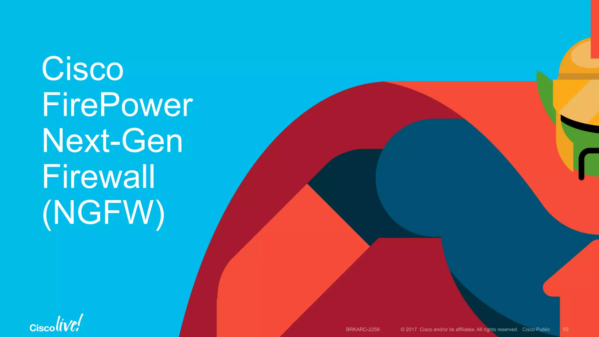Cisco
FirePower
Next-Gen
Firewall
(NGFW)
 