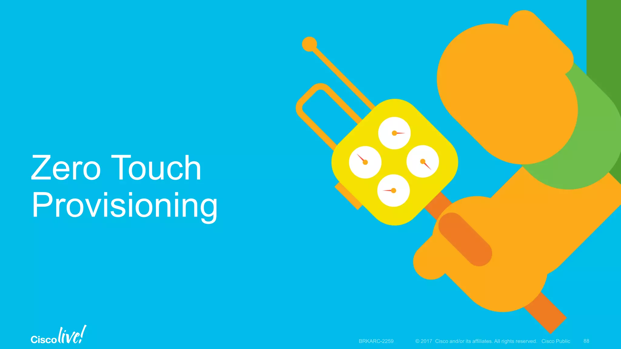 Zero Touch
Provisioning
 