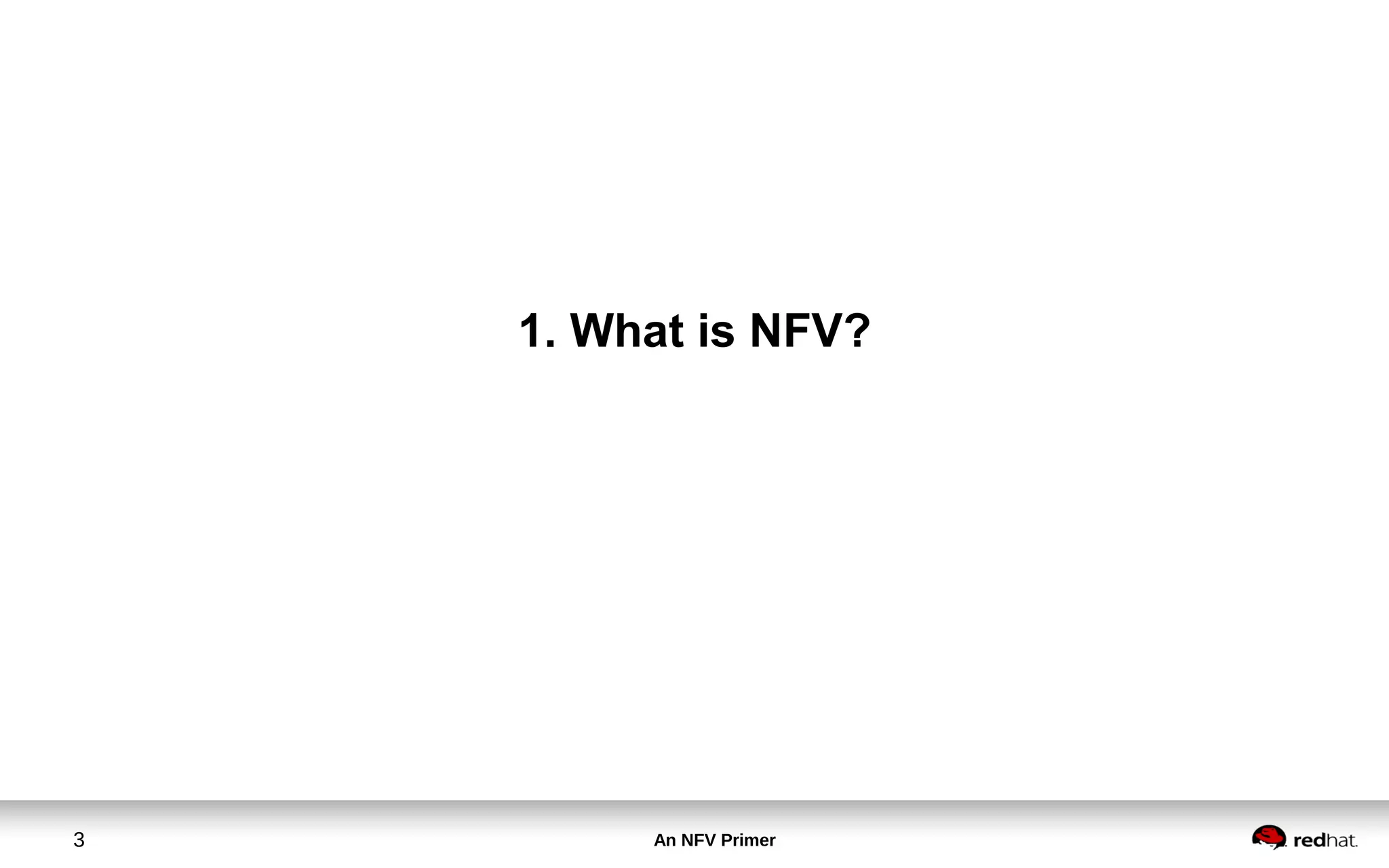 An NFV Primer3
1. What is NFV?
 