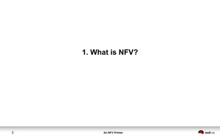 An NFV Primer3
1. What is NFV?
 