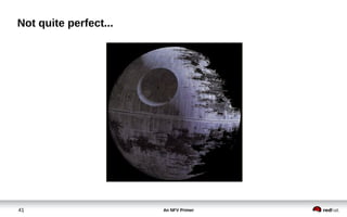 An NFV Primer41
Not quite perfect...
 