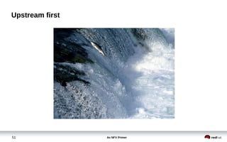 An NFV Primer51
Upstream first
 