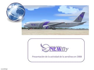 enero2009/agil Presentación de la actividad de la aerolínea en 2008 