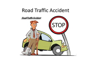 Road Traffic Accident
 