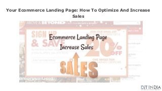 Your Ecommerce Landing Page: How To Optimize And Increase
Sales
 