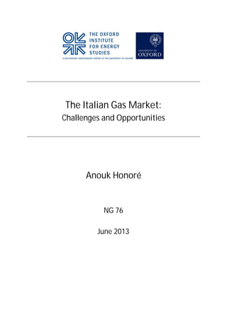 The Italian Gas Market:
Challenges and Opportunities
Anouk Honoré
NG 76
June 2013
 