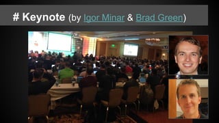 # Keynote (by Igor Minar & Brad Green)
 