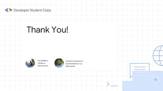 Thank You!
Ihor Melikhov
Ih01@i.ua
@ichzerowan
Volodymyr Bazylevych
bazvlamar@stu.cn.ua
@bazvlamar
 