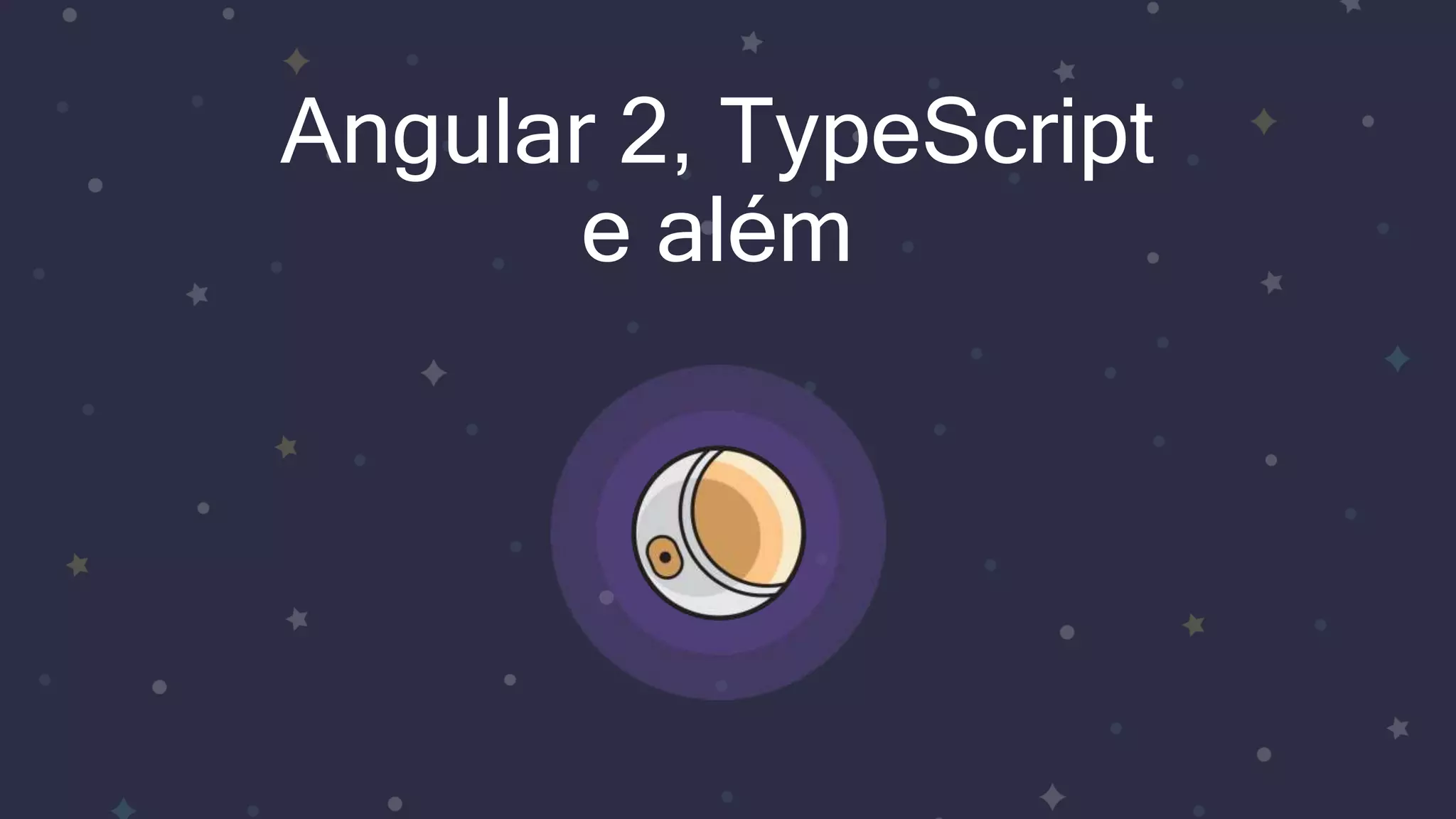 Angular 2, TypeScript e além 