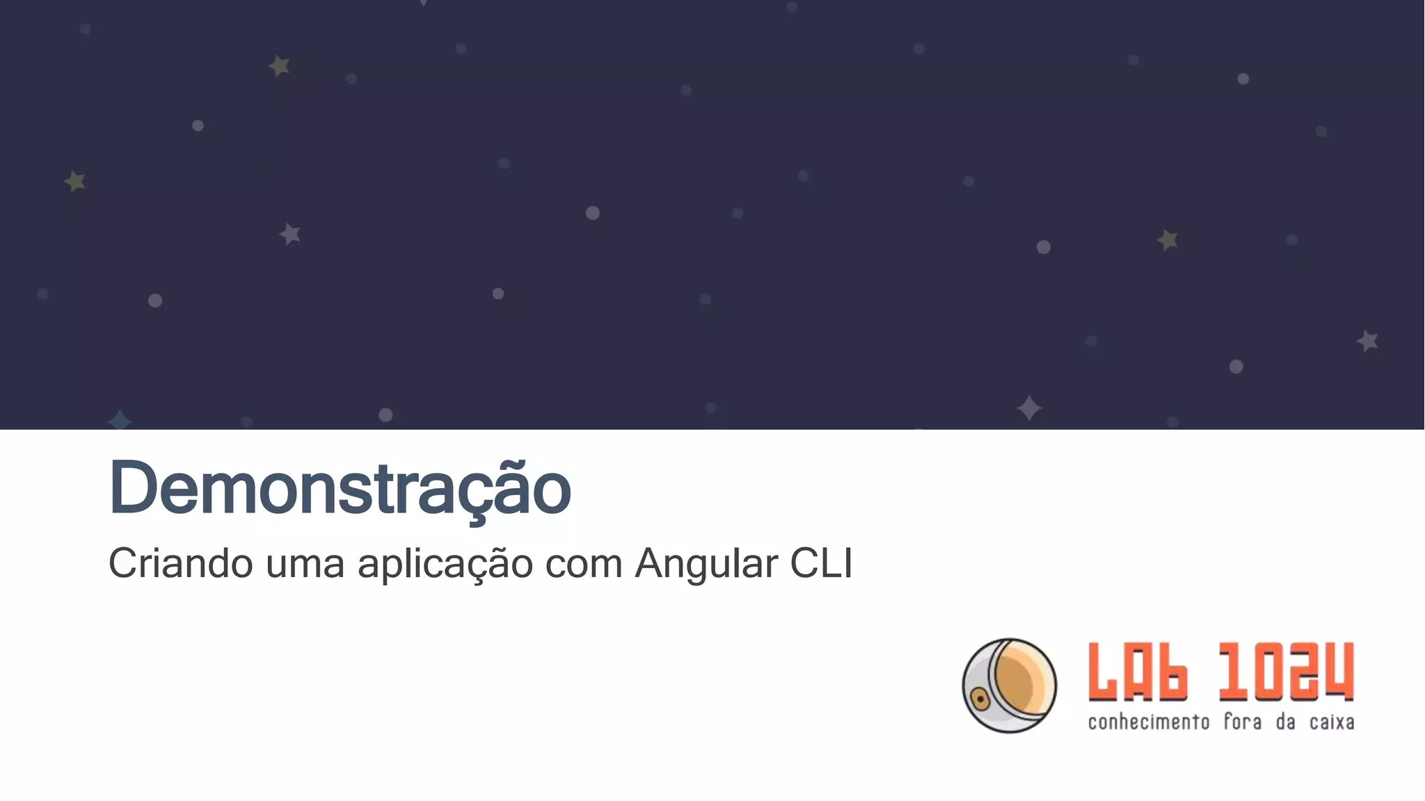 Demonstração Criando uma aplicação com Angular CLI 
