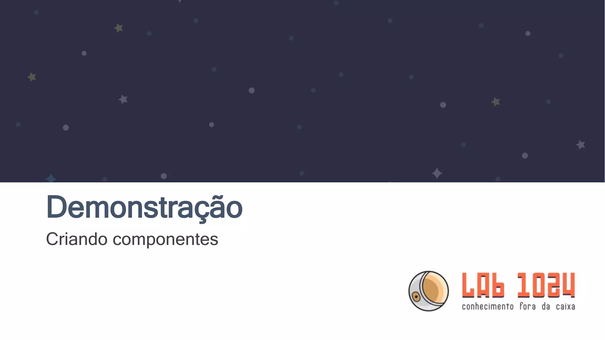 Demonstração Criando componentes 